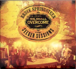 We Shall Overcome: The Seeger Sessions (American Land edition)