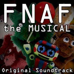 Fnaf the Musical (Original Soundtrack)