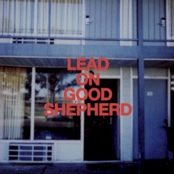 Lead On Good Shepherd