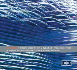 Concerti grossi, op. 6 / Das Alexanderfest