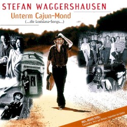 Unterm Cajun-Mond (...die Lousiana-Songs...)