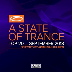A State Of Trance Top 20 - September 2018 (Selected by Armin van Buuren)