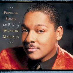 Popular Songs - The Best of Wynton Marsalis