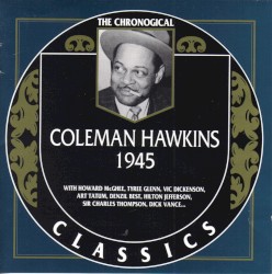 The Chronological Classics: Coleman Hawkins 1945