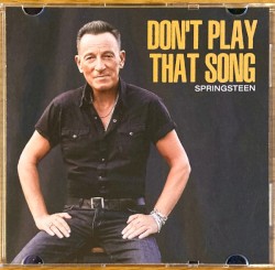 Don’t Play That Song