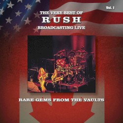Rare Gems From the Vaults: The Very Best of Rush Broadcasting Live, Vol. 1