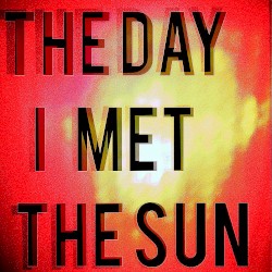 The Day I Met the Sun