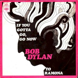 If You Gotta Go, Go Now / To Ramona