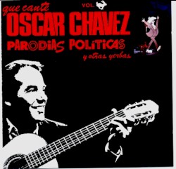 Que cante Óscar Chávez parodias políticas y otras yerbas, vol. 🐇