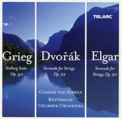 Grieg: Holberg Suite, op. 40 / Dvořák: Serenade for Strings, op. 22 / Elgar: Serenade for Strings, op. 20
