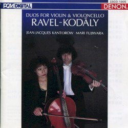 Ravel, Kodaly: Duos for Violin & Violoncello