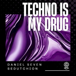 Techno Is My Drug