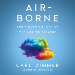 Air-Borne: The Hidden History of the Life We Breathe