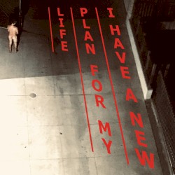 I Have a New Plan for My Life