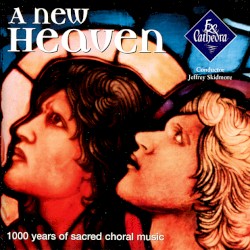 A New Heaven: 1000 Years of Sacred Choral Music