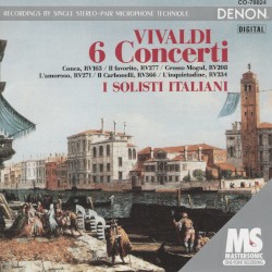 6 Concerti: Conca, RV 163 / Il favorito, RV 277 / Grosso Mogul, RV 208 / L’amoroso, RV 271 / Il Carbonelli, RV 366 / L’inquietudine, RV 234