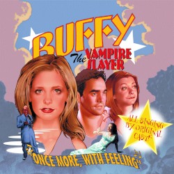 Buffy the Vampire Slayer: “Once More, With Feeling”: Original Cast Album!