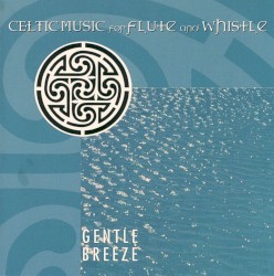 Celtic Music for Flute and Whistle: Gentle Breeze