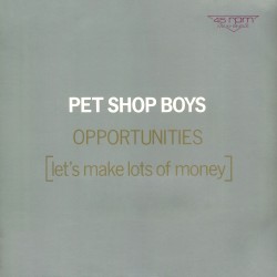 Opportunities (Let’s Make Lots of Money)