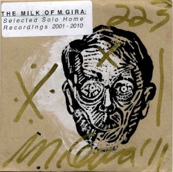 The Milk of M. Gira: Selected Solo Home Recordings 2001–2010