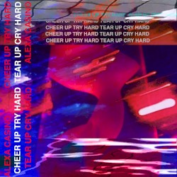 CHEER UP TRY HARD TEAR UP CRY HARD