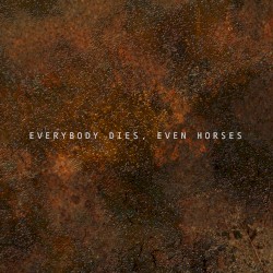 Everybody Dies... Even Horses