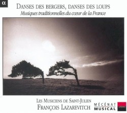 Danses des bergers, danses des loups : Musiques traditionnelles du cœur de la France
