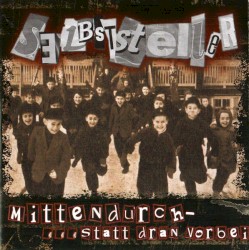 Mittendurch- ... Statt Dran Vorbei