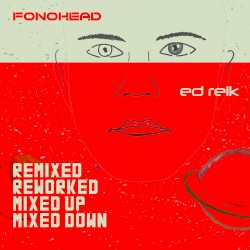 Remixed, Reworked, Mixed Up, Mixed Down