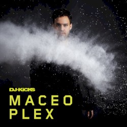 DJ-Kicks: Maceo Plex