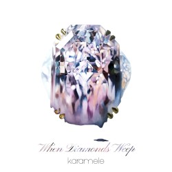 When Diamonds Weep