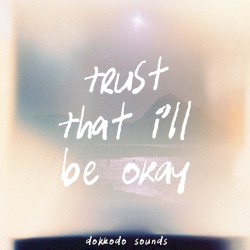 Trust That I’ll Be Okay