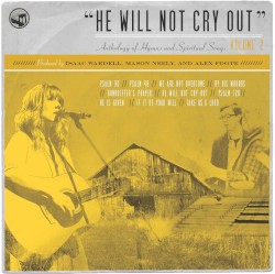 He Will Not Cry Out: Anthology of Hymns and Spiritual Songs, Volume 2