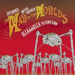 Jeff Wayne’s Musical Version of The War of the Worlds: ULLAdubULLA The Remix Album