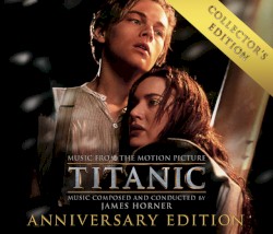 Titanic: Music From the Motion Picture (collector’s anniversary edition)