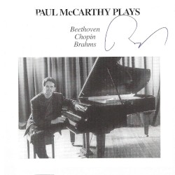 Paul McCarthy Plays: Beethoven, Chopin, Brahms