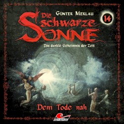 Die schwarze Sonne 14: Dem Tode nah