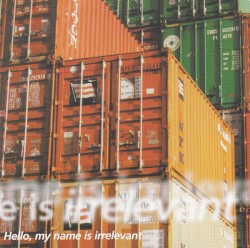 Hello, my name is irrelevant