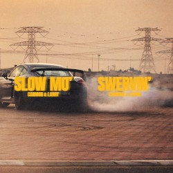 Slow Mo’ / Swervin’