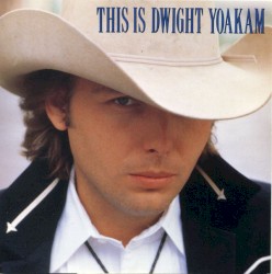 This Is Dwight Yoakam