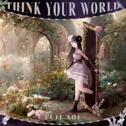THINK YOUR WORLD