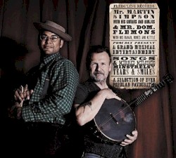 Mr. Martin Simpson & Mr. Dom. Flemons Proudly Present a Selection of Ever Popular Favourites