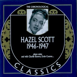 The Chronological Classics: Hazel Scott 1946-1947
