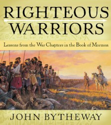 Righteous Warriors: Lessons from the War Chapters in the Book of Mormon