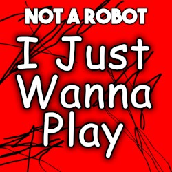 I Just Wanna Play