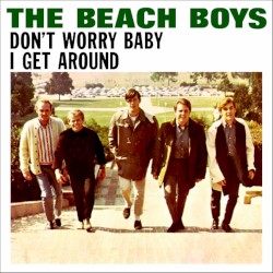 Don't Worry Baby / I Get Around