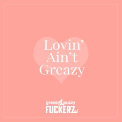 Lovin' Ain't Greazy