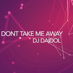 Dont Take Me Away