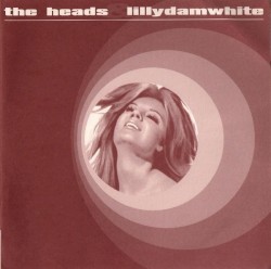 The Heads / Lillydamwhite