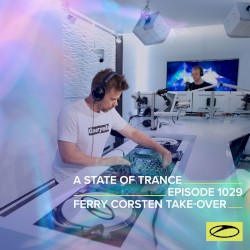 2021-08-12: A State of Trance #1029, "Ferry Corsten Takeover"